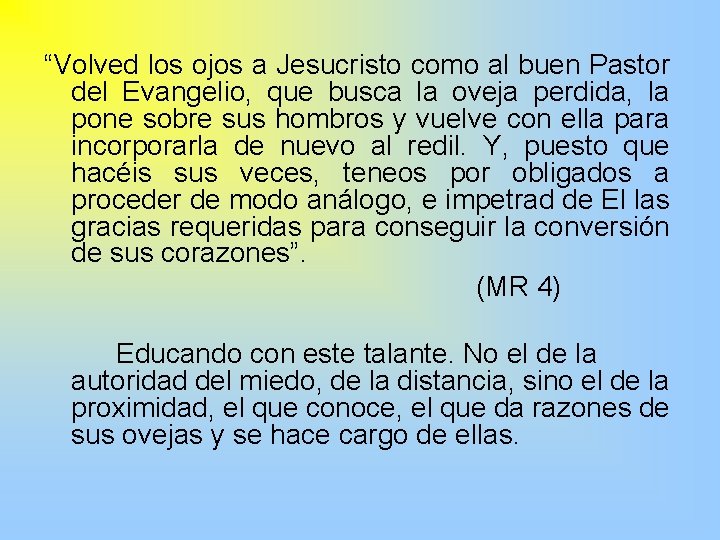 “Volved los ojos a Jesucristo como al buen Pastor del Evangelio, que busca la