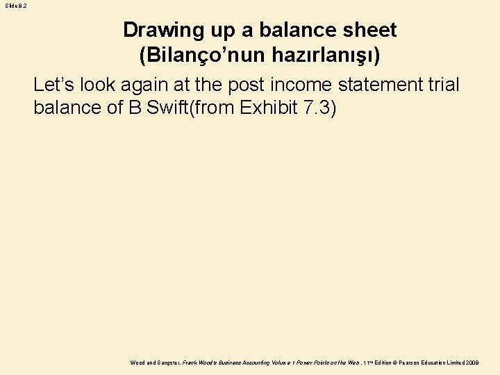 Slide 8. 2 Drawing up a balance sheet (Bilanço’nun hazırlanışı) Let’s look again at