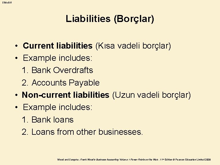Slide 8. 6 Liabilities (Borçlar) • Current liabilities (Kısa vadeli borçlar) • Example includes: