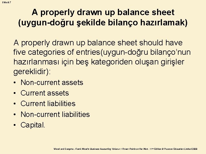 Slide 8. 7 A properly drawn up balance sheet (uygun-doğru şekilde bilanço hazırlamak) A
