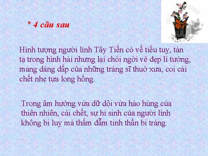 * 4 câu sau Hình tượng người lính Tây Tiến có vể tiều tuỵ,
