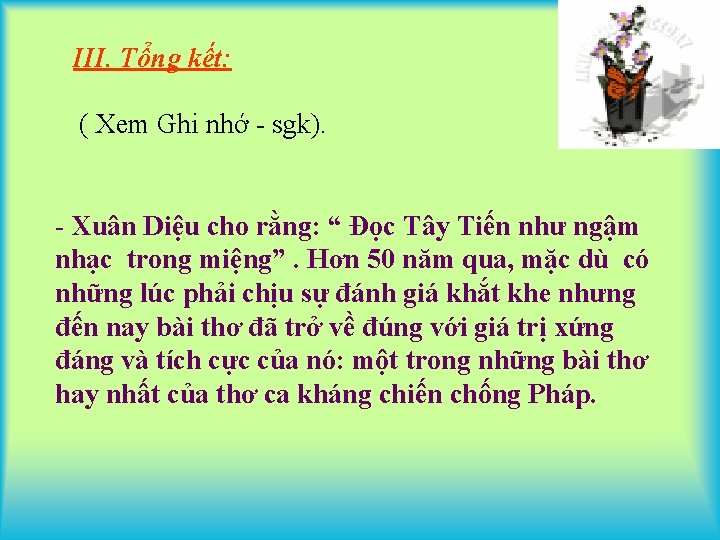 III. Tổng kết: ( Xem Ghi nhớ - sgk). - Xuân Diệu cho rằng: