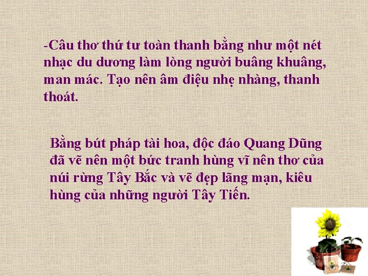 -Câu thơ thứ tư toàn thanh bằng như một nét nhạc du dương làm