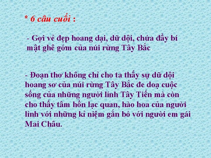 * 6 câu cuối : - Gợi vẻ đẹp hoang dại, dữ dội, chứa