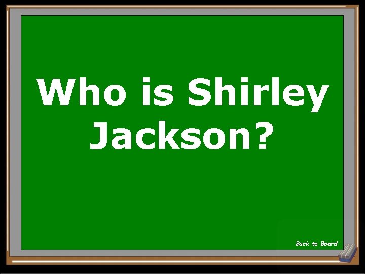 Who is Shirley Jackson? Back to Board 