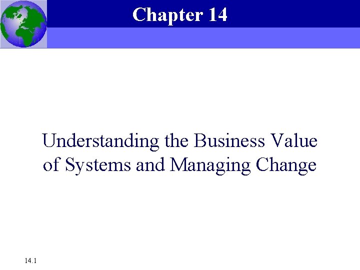 Chapter 14 Essentials of Management Information Systems, 6 e Chapter 14 Understanding the Business