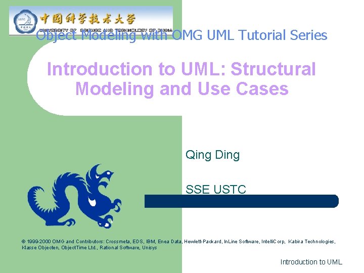 Object Modeling with OMG UML Tutorial Series Introduction to UML: Structural Modeling and Use