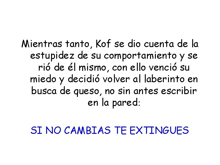 Mientras tanto, Kof se dio cuenta de la estupidez de su comportamiento y se