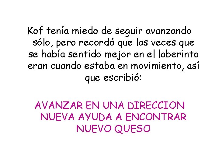 Kof tenía miedo de seguir avanzando sólo, pero recordó que las veces que se