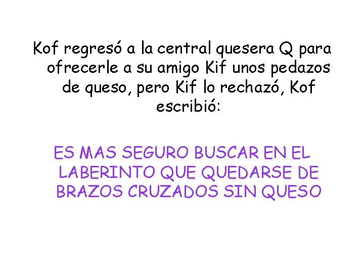 Kof regresó a la central quesera Q para ofrecerle a su amigo Kif unos