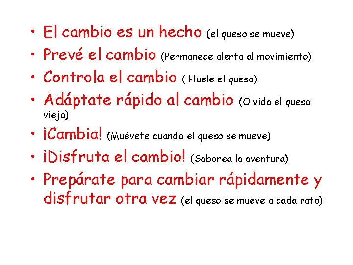  • • El cambio es un hecho (el queso se mueve) Prevé el