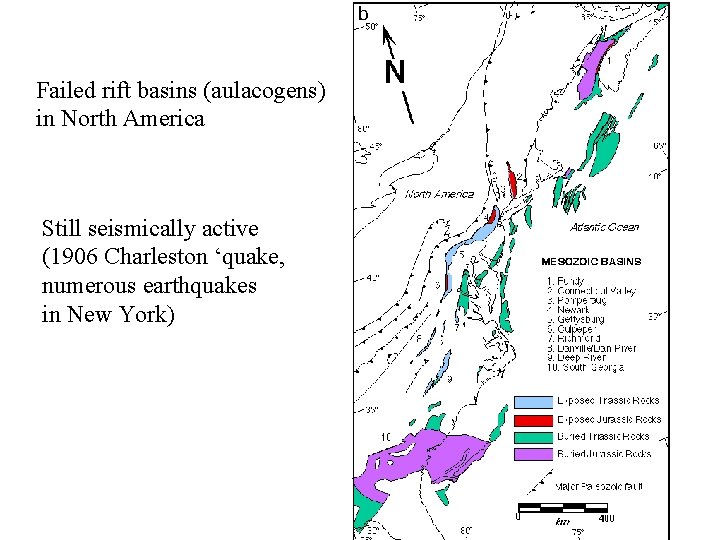 Failed rift basins (aulacogens) in North America Still seismically active (1906 Charleston ‘quake, numerous