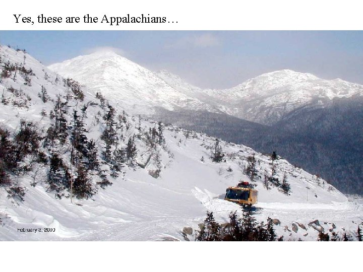Yes, these are the Appalachians… 