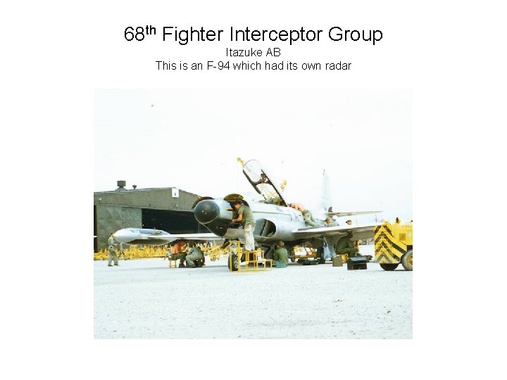 68 th Fighter Interceptor Group Itazuke AB This is an F-94 which had its