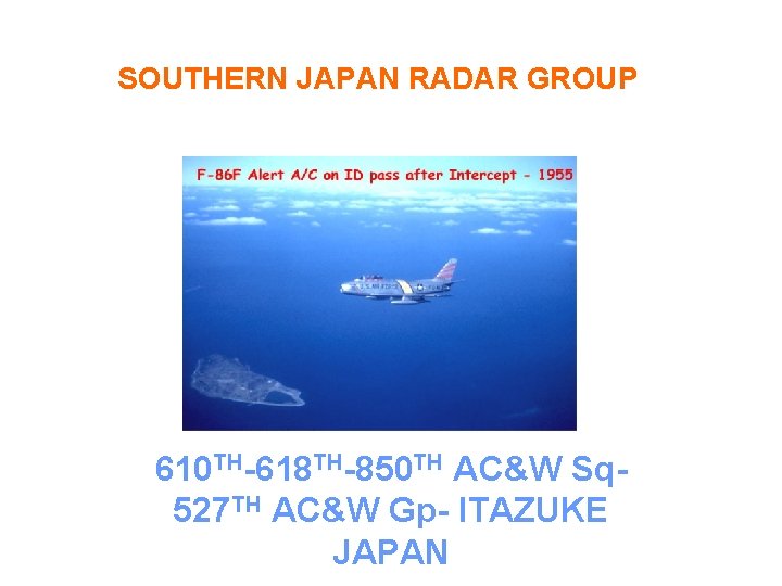 SOUTHERN JAPAN RADAR GROUP 610 TH-618 TH-850 TH AC&W Sq 527 TH AC&W Gp-