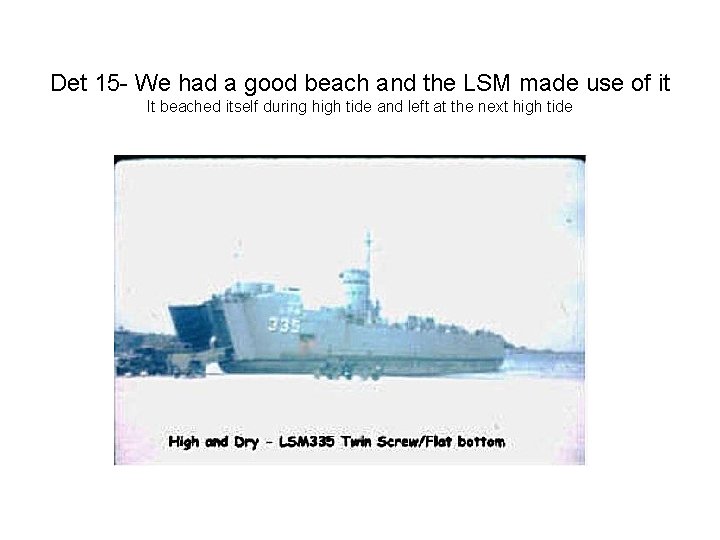Det 15 - We had a good beach and the LSM made use of