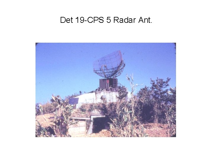 Det 19 -CPS 5 Radar Ant. 