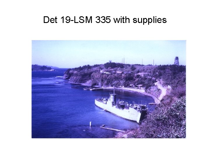 Det 19 -LSM 335 with supplies 