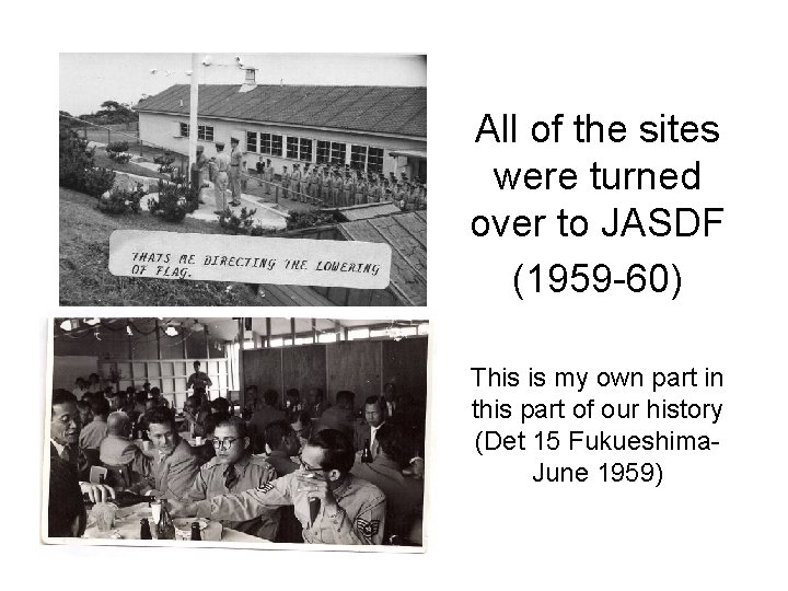 All of the sites were turned over to JASDF (1959 -60) This is my