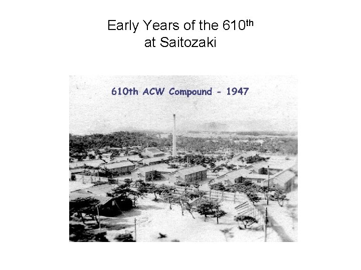 Early Years of the 610 th at Saitozaki 