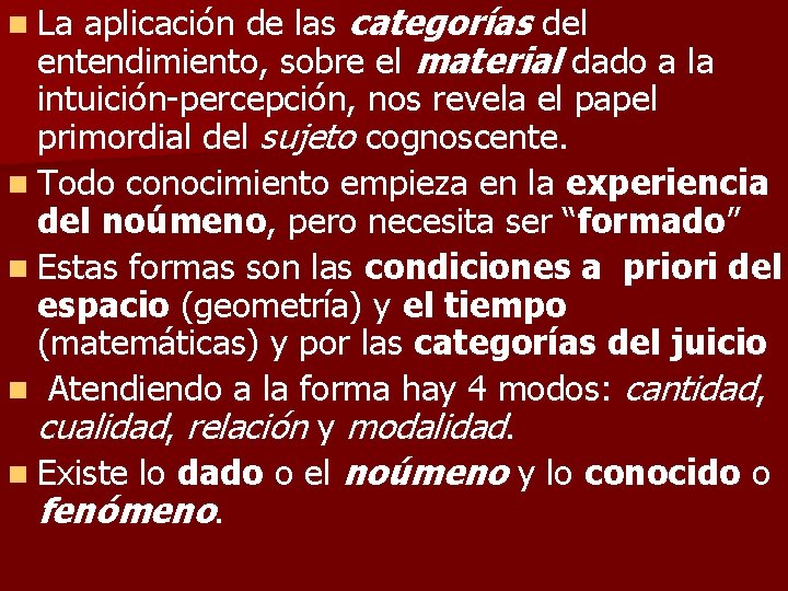 n La aplicación de las categorías del entendimiento, sobre el material dado a la