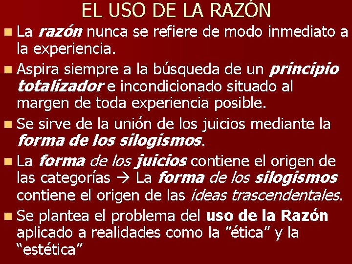 EL USO DE LA RAZÓN n La razón nunca se refiere de modo inmediato