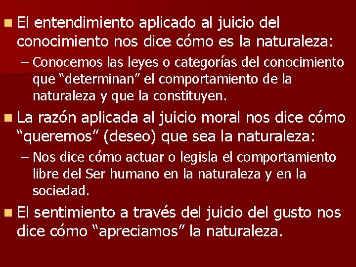 n El entendimiento aplicado al juicio del conocimiento nos dice cómo es la naturaleza: