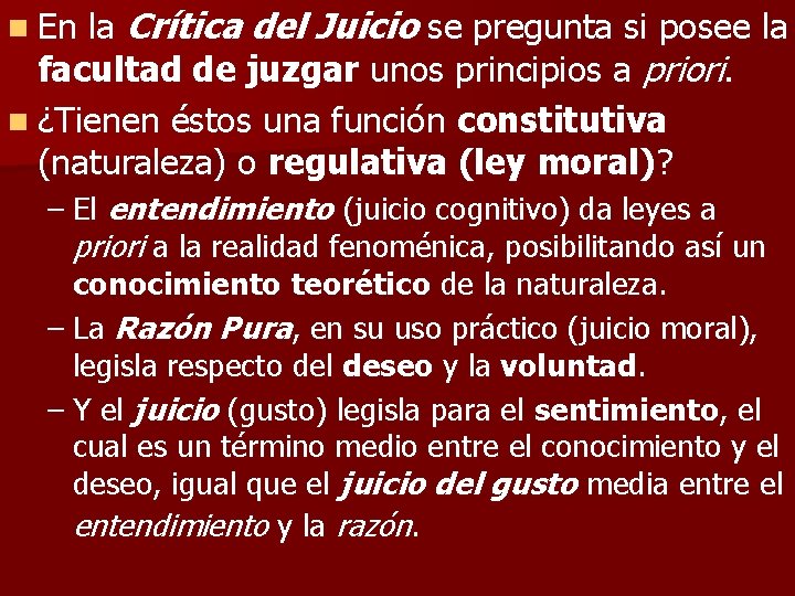 n En la Crítica del Juicio se pregunta si posee la facultad de juzgar