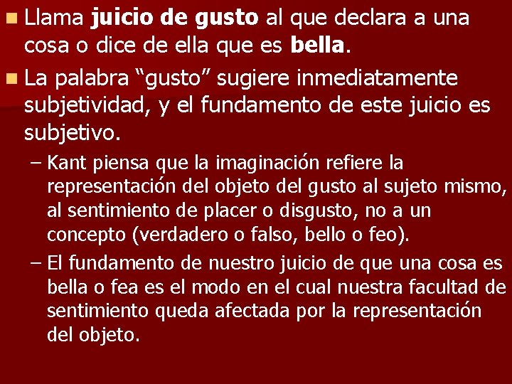 n Llama juicio de gusto al que declara a una cosa o dice de