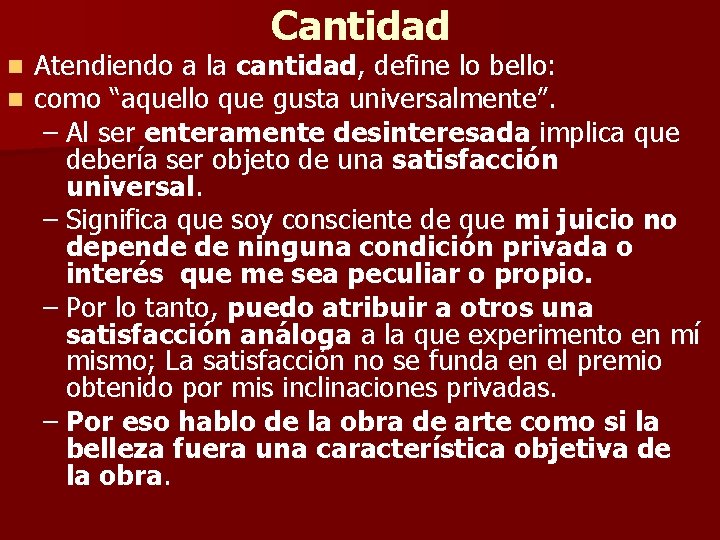 Cantidad n n Atendiendo a la cantidad, define lo bello: como “aquello que gusta