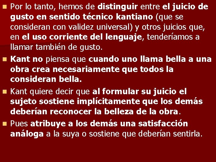 Por lo tanto, hemos de distinguir entre el juicio de gusto en sentido técnico