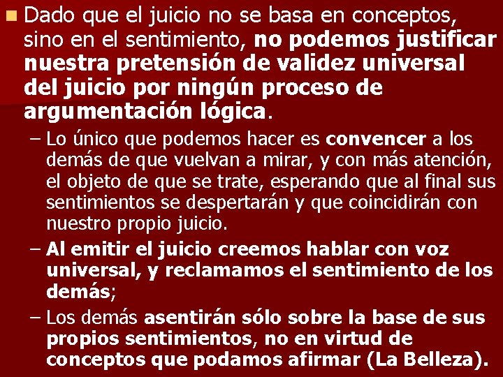 n Dado que el juicio no se basa en conceptos, sino en el sentimiento,