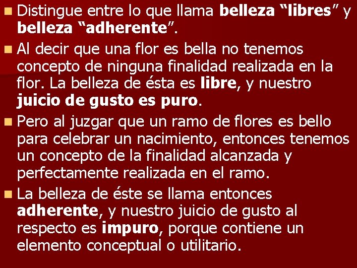 n Distingue entre lo que llama belleza “libres” y belleza “adherente”. n Al decir