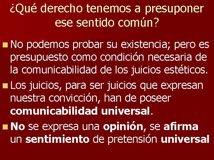 ¿Qué derecho tenemos a presuponer ese sentido común? n No podemos probar su existencia;