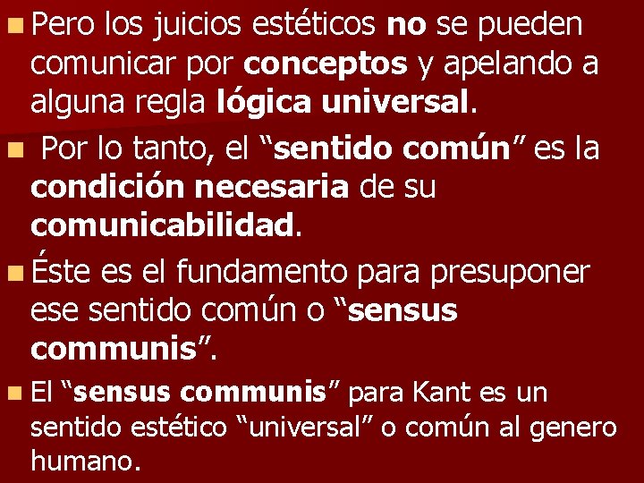 n Pero los juicios estéticos no se pueden comunicar por conceptos y apelando a