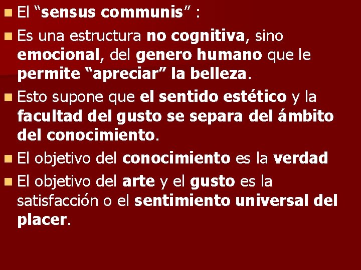 n El “sensus communis” : n Es una estructura no cognitiva, sino emocional, del