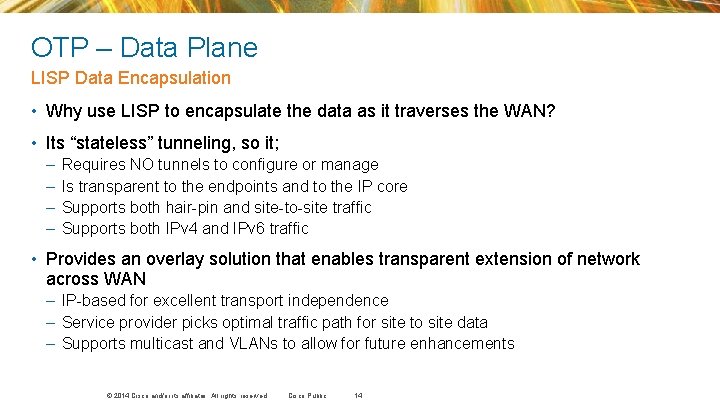 OTP – Data Plane LISP Data Encapsulation • Why use LISP to encapsulate the OTP – Data Plane LISP Data Encapsulation • Why use LISP to encapsulate the