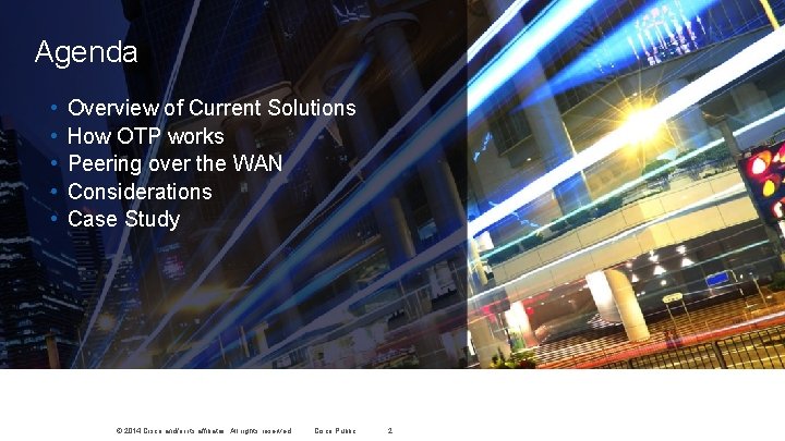 Agenda • • • Overview of Current Solutions How OTP works Peering over the Agenda • • • Overview of Current Solutions How OTP works Peering over the