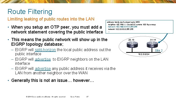 Route Filtering Limiting leaking of public routes into the LAN • When you setup Route Filtering Limiting leaking of public routes into the LAN • When you setup