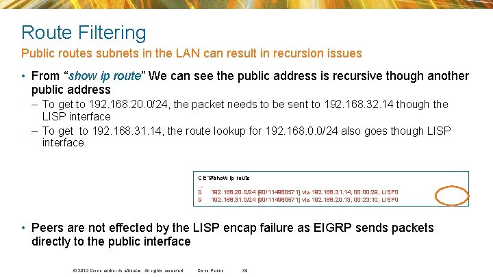 Route Filtering Public routes subnets in the LAN can result in recursion issues • Route Filtering Public routes subnets in the LAN can result in recursion issues •