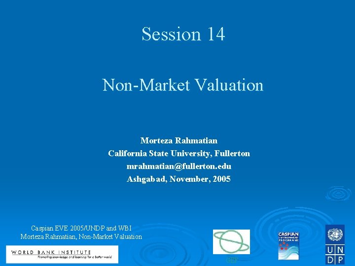 Session 14 Non-Market Valuation Morteza Rahmatian California State University, Fullerton mrahmatian@fullerton. edu Ashgabad, November,
