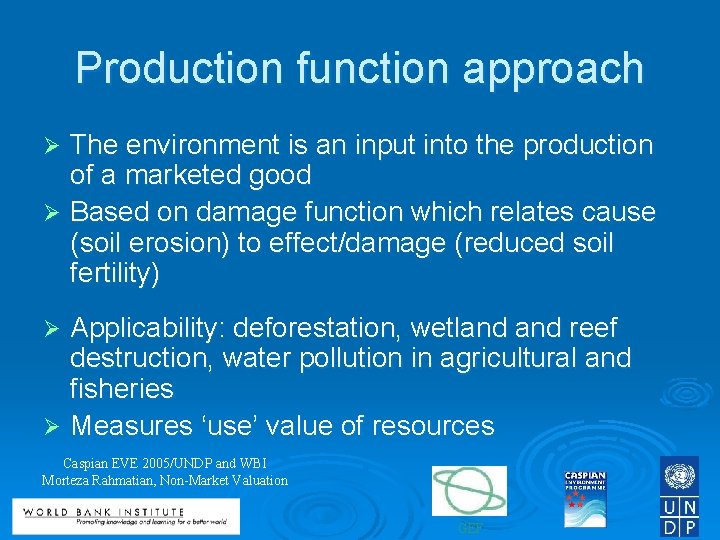 Production function approach The environment is an input into the production of a marketed