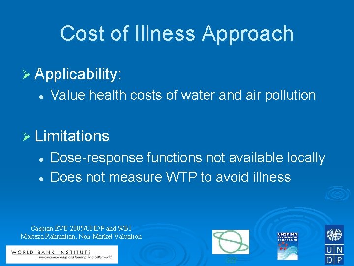 Cost of Illness Approach Ø Applicability: l Value health costs of water and air