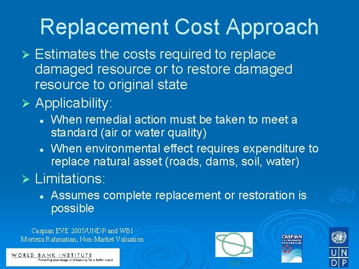 Replacement Cost Approach Estimates the costs required to replace damaged resource or to restore