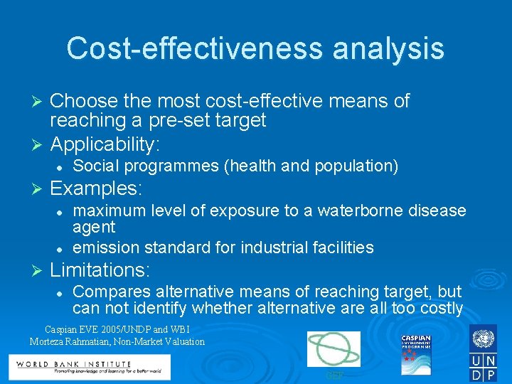 Cost-effectiveness analysis Choose the most cost-effective means of reaching a pre-set target Ø Applicability: