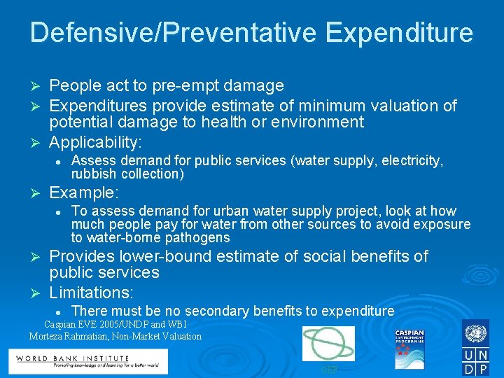 Defensive/Preventative Expenditure People act to pre-empt damage Expenditures provide estimate of minimum valuation of