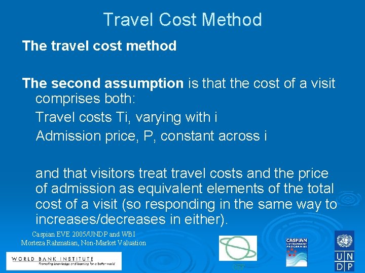 Travel Cost Method The travel cost method The second assumption is that the cost