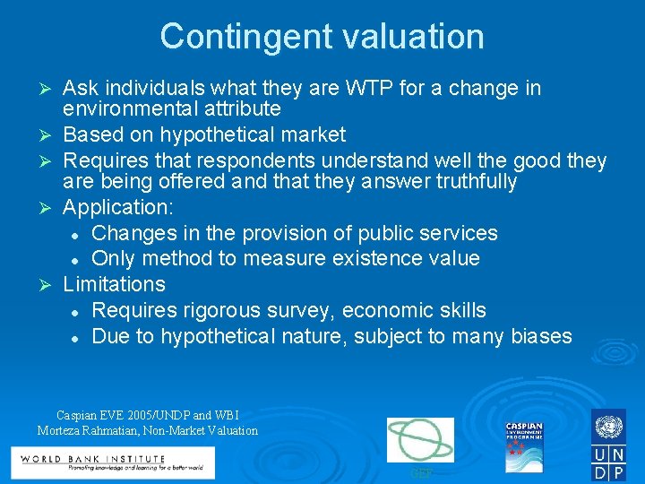 Contingent valuation Ø Ø Ø Ask individuals what they are WTP for a change