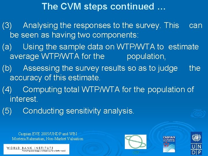The CVM steps continued … (3) Analysing the responses to the survey. This can