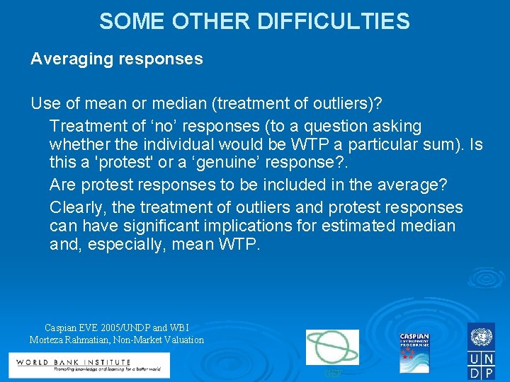 SOME OTHER DIFFICULTIES Averaging responses Use of mean or median (treatment of outliers)? Treatment